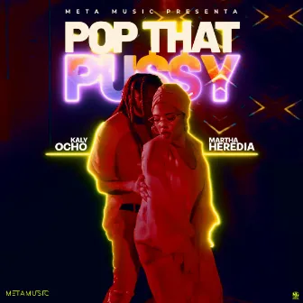 Pop That Pussy by Martha Heredia