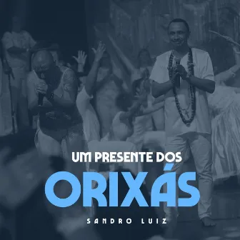 Um Presente dos Orixás (Ao Vivo) by Sandro Luiz