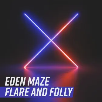 Flare and Folly by Eden Maze