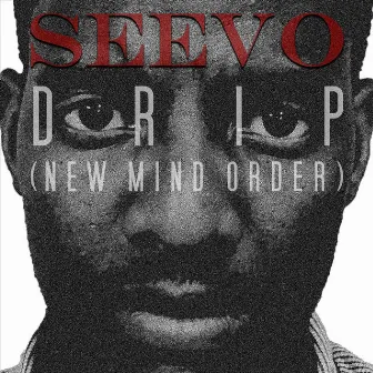 Drip (New Mind Order) by Seevo