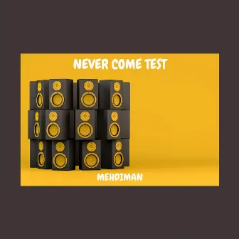 NEVER COME TEST by Mehdiman