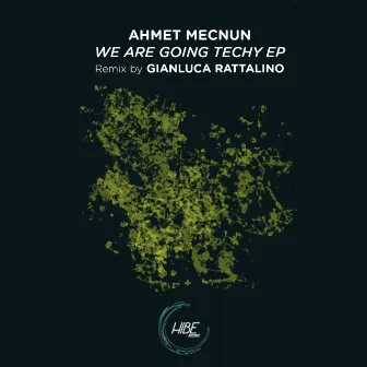 We Are Going Techy EP by Ahmet Mecnun