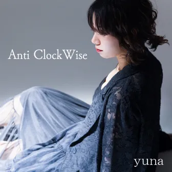 Anti ClockWise by yuna