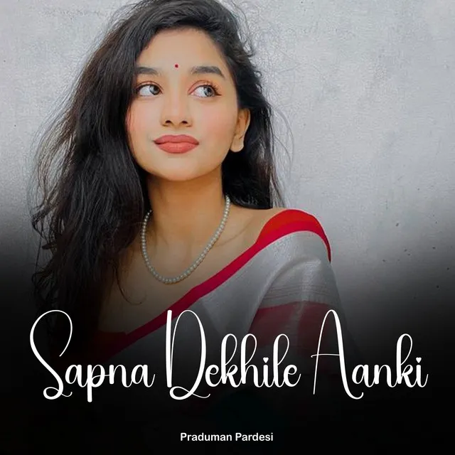 Sapna Dekhile Aanki