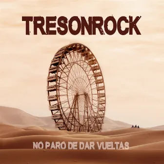 No Paro de Dar Vueltas by Tresonrock