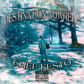 Destination Nowhere by Chef Kesto