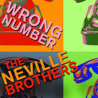 Wrong Number - The Neville Brothers Sing Hits Like Hook, Line, And Sinker, Get out of My Life, And More! by Aaron