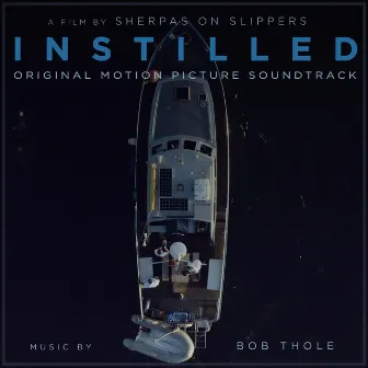 Instilled (Original Motion Picture Soundtrack) by Bob Thole