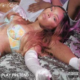 Play Pretend/Onlyfans by MASTERPIECE QUY