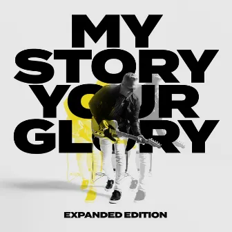 My Story Your Glory (Expanded Edition) by Matthew West