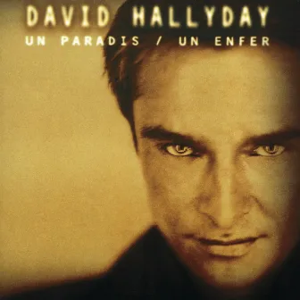 Un Paradis Un Enfer by David Hallyday