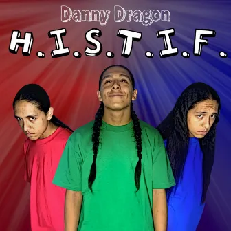 H.I.S.T.I.F. by Danny Dragon