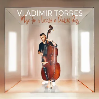 Music for a Locked in Double Bass by Vladimir Torres