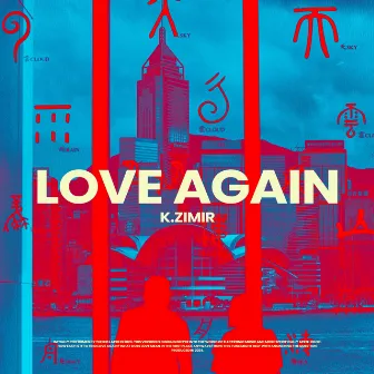 LOVE AGAIN by K.ZIMIR