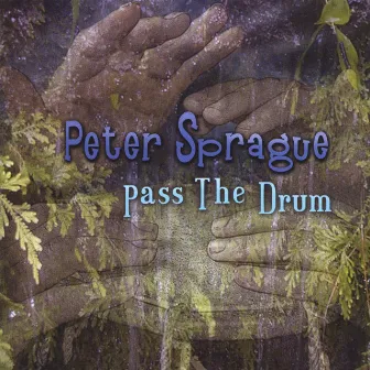 Pass The Drum by Peter Sprague