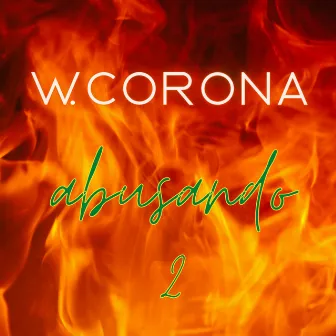 Abusando 2 by W. Corona