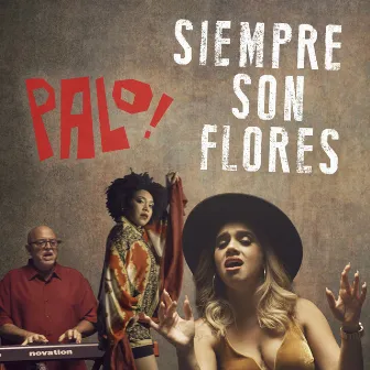 Siempre Son Flores by PALO!