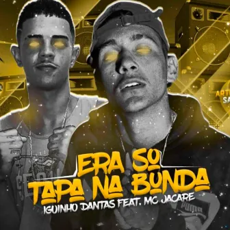 Era Só Tapa na Bunda by Iguinho Dantas