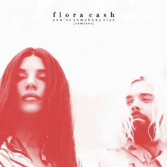 You're Somebody Else (Remixes) by flora cash