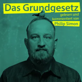 Das Grundgesetz, gelesen und kommentiert von Philip Simon by Philip Simon