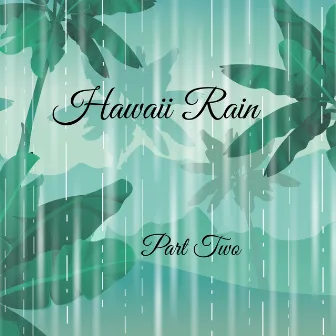 Part Two by Hawaii Rain