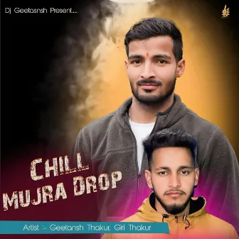 Chill Mujra Drop by 