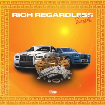 Rich Regardless by Traeski