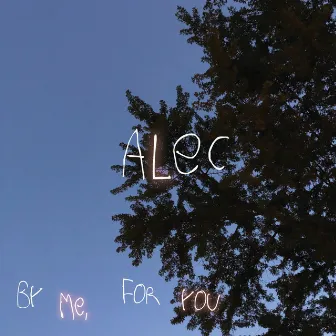 Alec by Me, for You by A. Barb