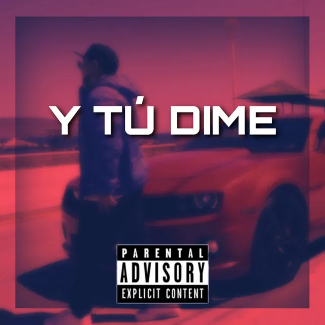 Y Tú Dime