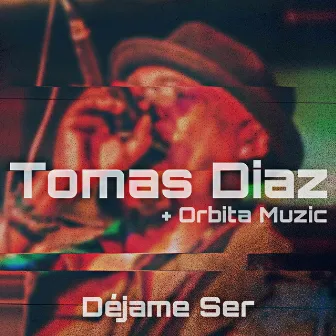 Dejame Ser by Tomas Diaz