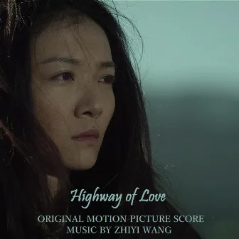 Highway of Love (Original Motion Picture Score) by Zhiyi Wang