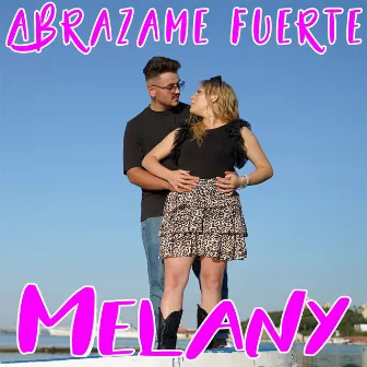 Abràzame Fuerte by Melany