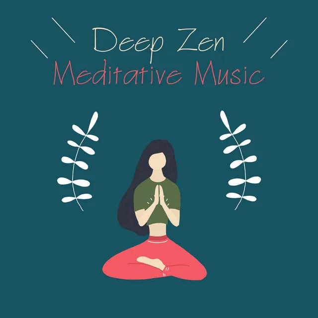 Deep Zen Meditative Music - Music for the Practice of Meditation, Asana and Yoga Exercises