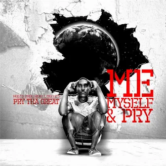 Me, Myself, and Pry by Pry Tha Great