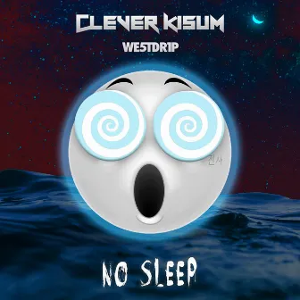 No Sleep by Clever Kisum