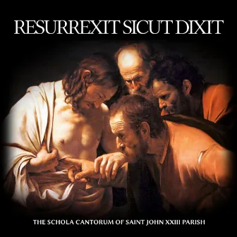 Resurrexit Sicut Dixit by The Schola Cantorum of St. John XXIII Parish