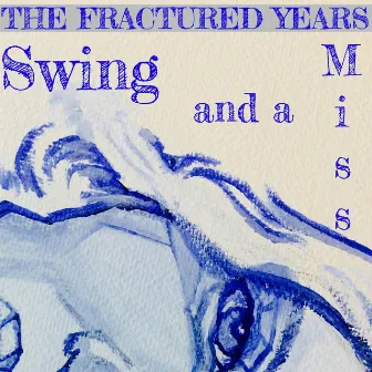 Swing and a Miss (feat. Christine Dwyer) by The Fractured Years