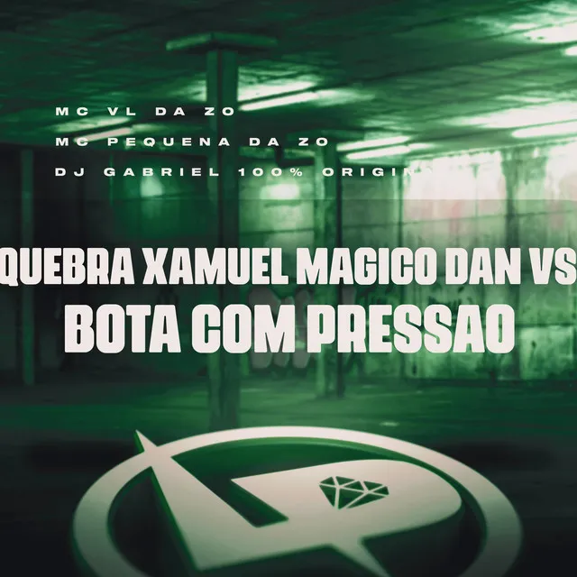 Quebra Xamuel Mágico Dan Vs Bota Com Pressão