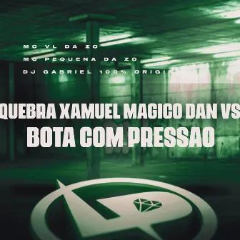 Quebra Xamuel Mágico Dan Vs Bota Com Pressão by DJ Gabriel 100% Original