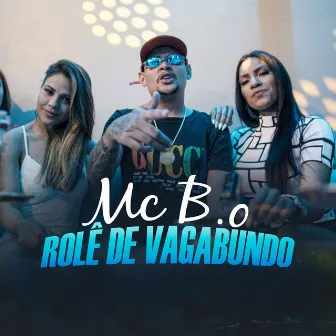 Rolê de Vagabundo by Mc B.o