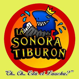 Ch.. Ch.. Esta el Laucha? by Sonora Tiburon