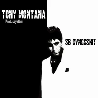 Tony Montana by Sb Gvnggshit