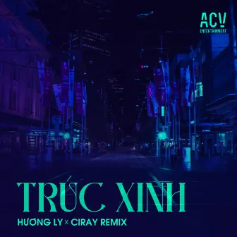 Trúc Xinh (Ciray Remix) by Hương Ly