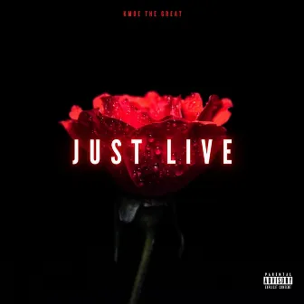 Just Live by Kmoe the Great