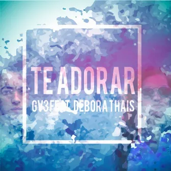 Te Adorar (feat. Debora Thais) [Gv3 Mix] by GV3