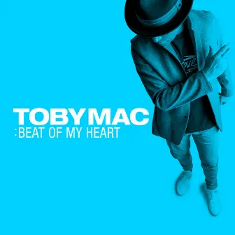 Beat of My Heart by TobyMac