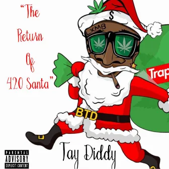 The Return of 420 Santa by Tay Diddy