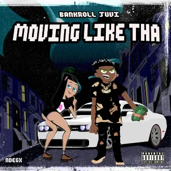 Moving Like Tha by Bankroll Juvi