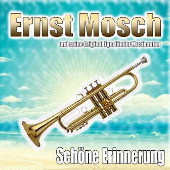 Schöne Erinnerung by Ernst Mosch und seine Original Egerländer Musikanten