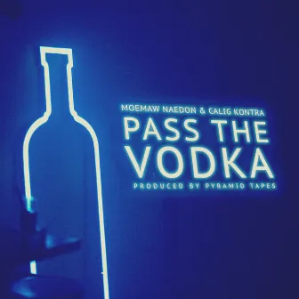 Pass the Vodka by Moemaw Naedon